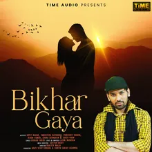 Bikhar Gaya (From "Dhadke Dil Baar Baar")